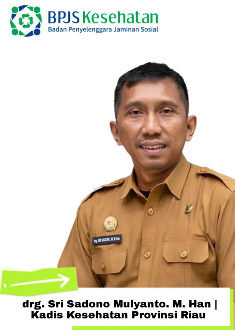 Kadiskes Riau drg. Sri Sadono M. M.Han: Rumah Sakit Pemerintah Harus Siap Memberikan Pelayanan untuk Pasien BPJS Kesehatan