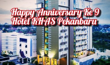 Hotel KHAS Pekanbaru Rayakan Anniversary ke-9 dengan Berbagai Kegiatan Berkesan Tema KHAS PEKANBARU BEDELAU