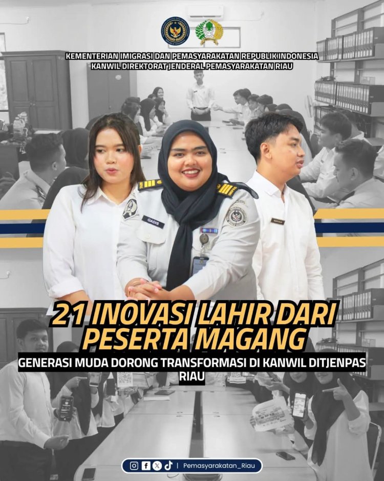 21 Inovasi Lahir dari Peserta Magang, Generasi Muda Dorong Transformasi di Kanwil Ditjenpas Riau
