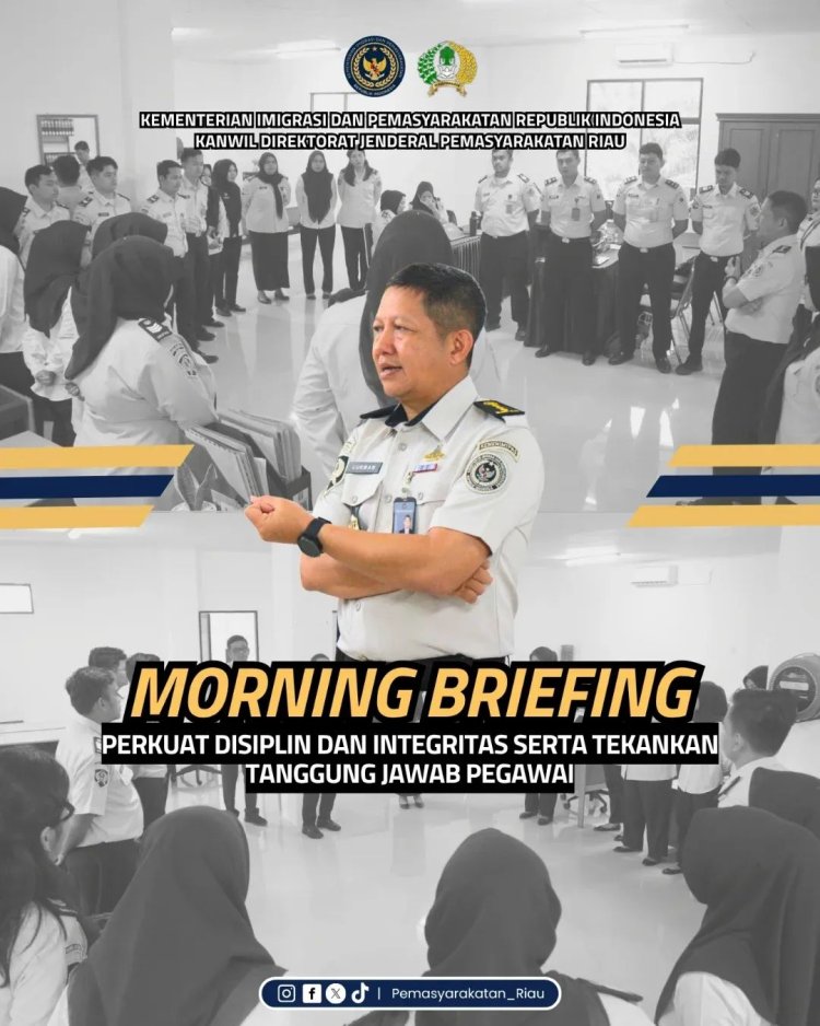 Morning Briefing, Perkuat Disiplin dan Integritas serta Tekankan Tanggung Jawab Pegawai Ditjen Pas Riau