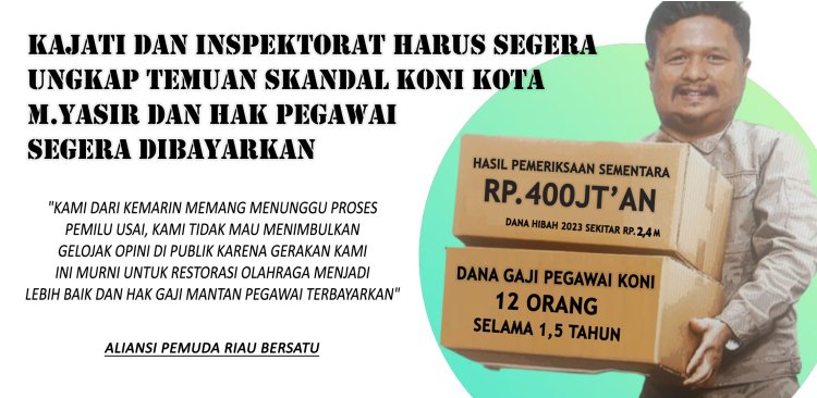 Kajati dan Inspektorat Harus Segera Ungkap Temuan Skandal KONI Kota M.Yasir dan Hak Pegawai Segera Dibayarkan