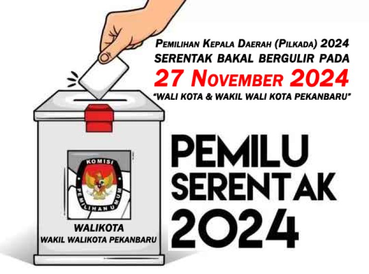 Pemilihan Kepala Daerah (Pilkada) Kota Pekanbaru Bakal Bergulir Pada 27 November 2024 Mendatang