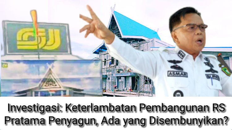Investigasi: Keterlambatan Pembangunan RS Pratama Penyagun Rp 45 M, Apa Ada yang Disembunyikan?