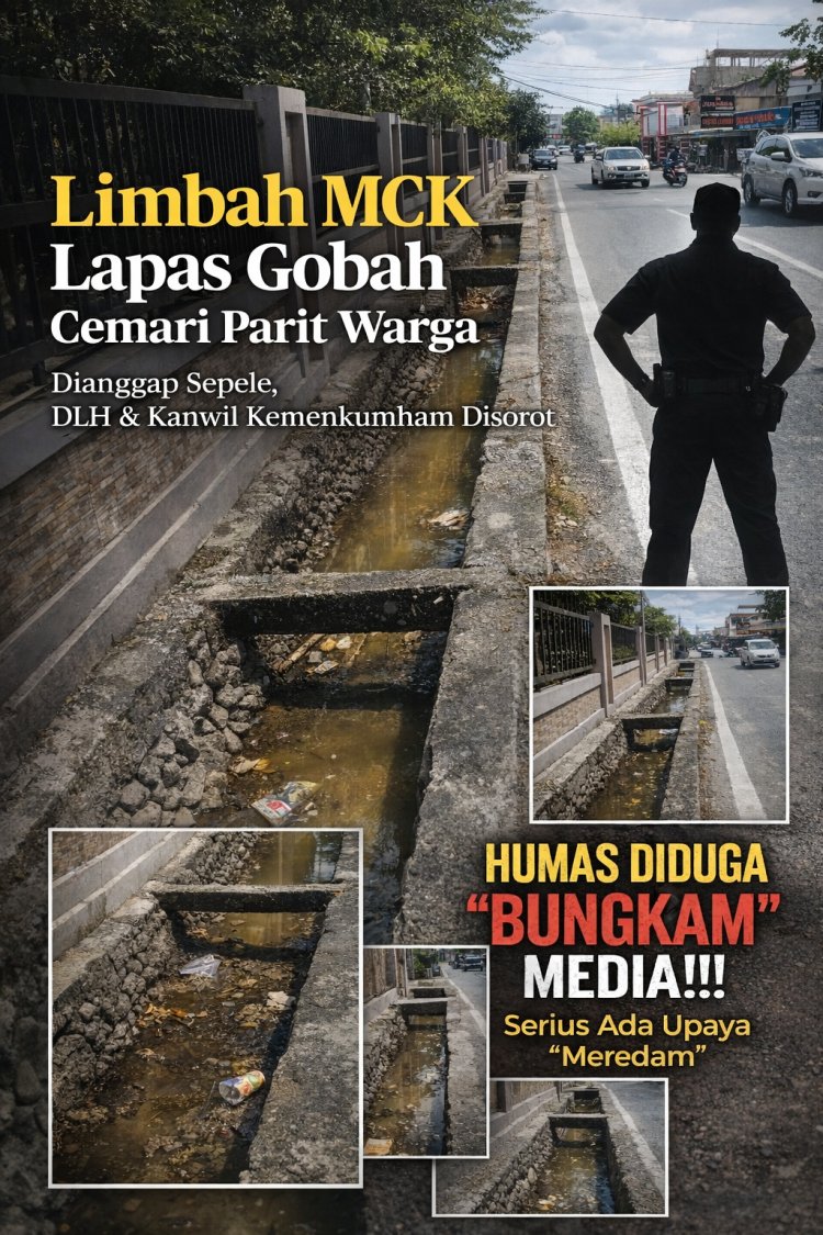 HUMAS DIDUGA “BUNGKAM” MEDIA, KASUS LIMBAH LAPAS GOBAH MAKIN MEMANAS