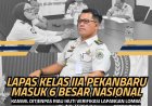 Lapas Kelas IIA Pekanbaru Masuk 6 Besar Nasional, Kanwil Ditjenpas Riau Ikuti Verifikasi Lapangan Lomba Klinik Terbaik