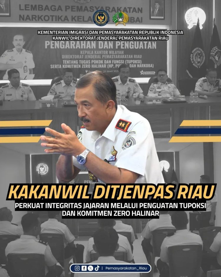 Kakanwil Ditjenpas Riau Perkuat Integritas Jajaran melalui Penguatan Tupoksi dan Komitmen Zero Halinar 