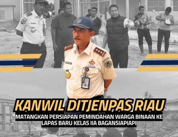 Kanwil Ditjenpas Riau Matangkan Persiapan Pemindahan Warga Binaan ke Lapas Baru Kelas IIA Bagansiapiapi