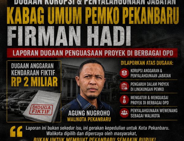 APAK Desak Penindakan Hukum Dugaan Korupsi di Pemko Pekanbaru, Firman Hadi dan Agung Nugroho Dilaporkan ke APH