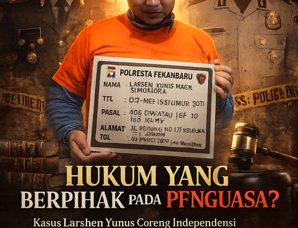 Hukum untuk Keadilan atau Alat Kekuasaan? Publik Soroti Penanganan Kasus Aktivis KNPI Riau Larshen Yunus