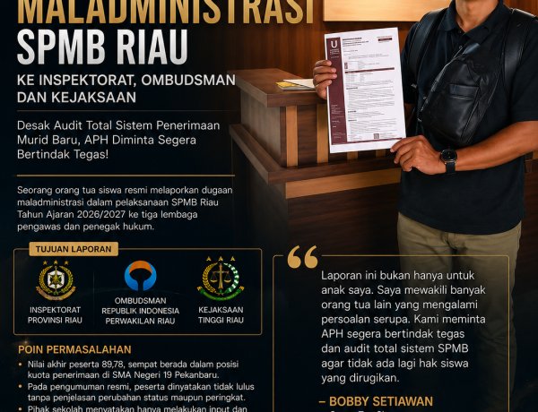 ORANG TUA SISWA RESMI LAPORKAN DUGAAN MALADMINISTRASI SPMB RIAU KE INSPEKTORAT, OMBUDSMAN DAN KEJAKSAAN
