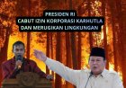 Presiden RI Prabowo Perintahkan Cabut Izin Konsesi Korporasi Karhutla, KMPKS: Ada, Berani?