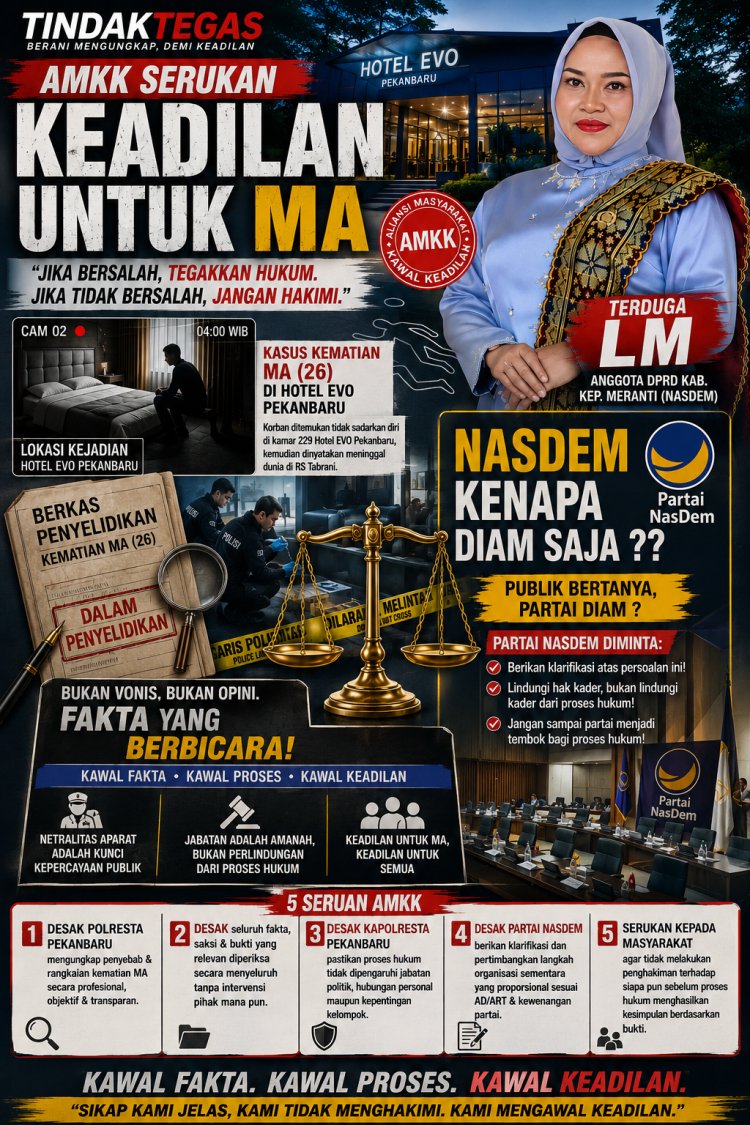 AMKK SERUKAN KEADILAN UNTUK MA: NASDEM DIMINTA TEGAS, POLRESTA PEKANBARU DIMINTA BEKERJA TANPA INTERVENSI